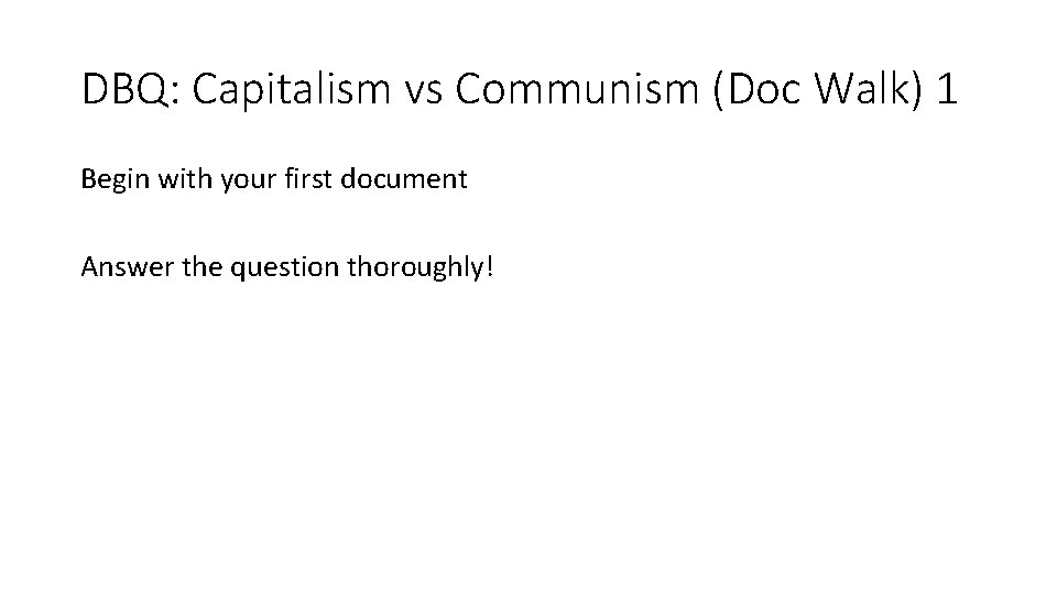 DBQ: Capitalism vs Communism (Doc Walk) 1 Begin with your first document Answer the