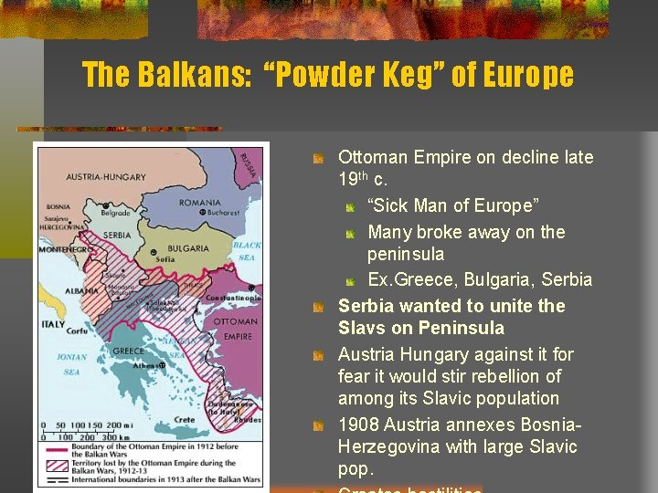 The Balkans: “Powder Keg” of Europe Ottoman Empire on decline late 19 th c.