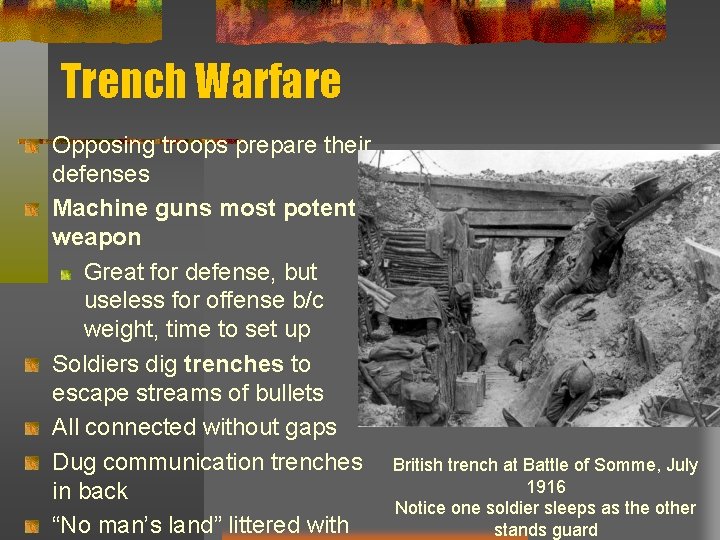 Trench Warfare Opposing troops prepare their defenses Machine guns most potent weapon Great for