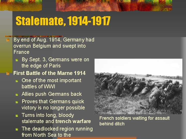 Stalemate, 1914 -1917 By end of Aug. 1914, Germany had overrun Belgium and swept