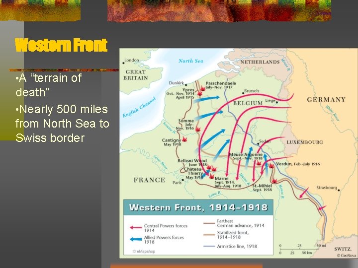 Western Front • A “terrain of death” • Nearly 500 miles from North Sea