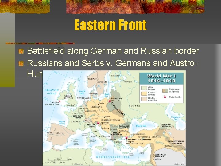 Eastern Front Battlefield along German and Russian border Russians and Serbs v. Germans and