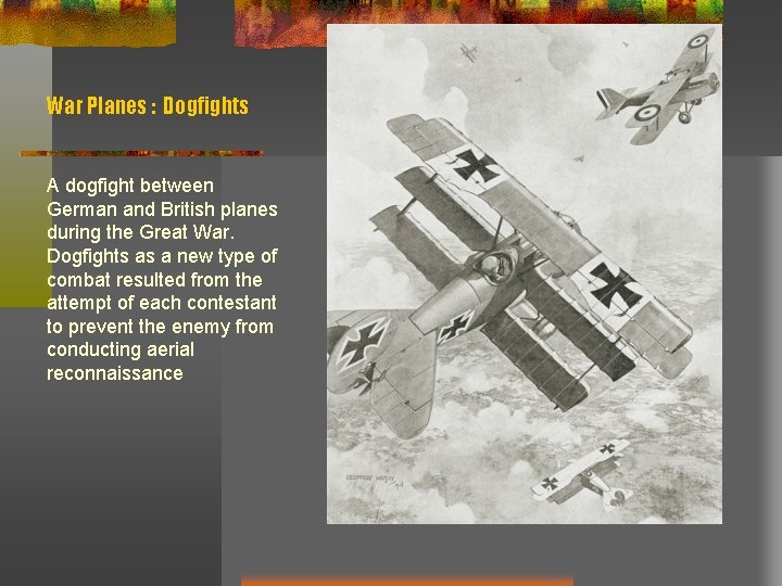 War Planes : Dogfights A dogfight between German and British planes during the Great