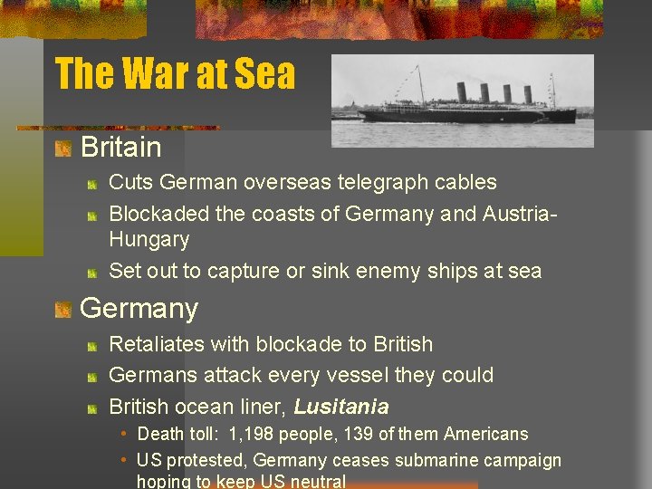 The War at Sea Britain Cuts German overseas telegraph cables Blockaded the coasts of