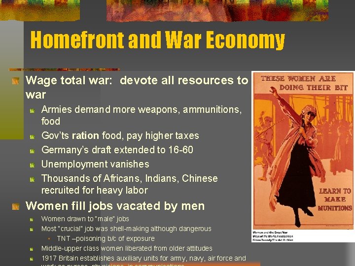 Homefront and War Economy Wage total war: devote all resources to war Armies demand
