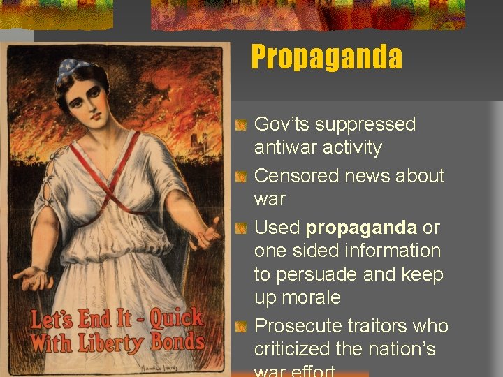 Propaganda Gov’ts suppressed antiwar activity Censored news about war Used propaganda or one sided