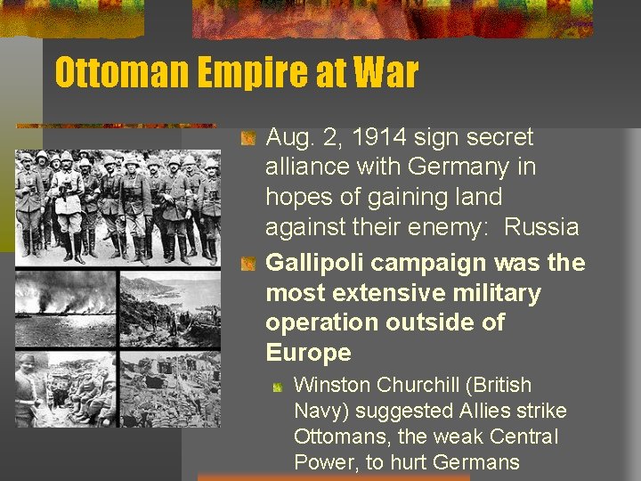 Ottoman Empire at War Aug. 2, 1914 sign secret alliance with Germany in hopes