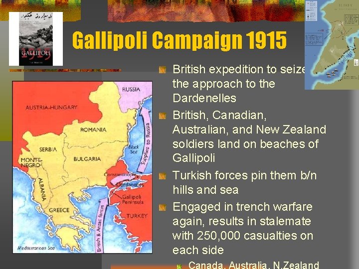 Gallipoli Campaign 1915 British expedition to seize the approach to the Dardenelles British, Canadian,