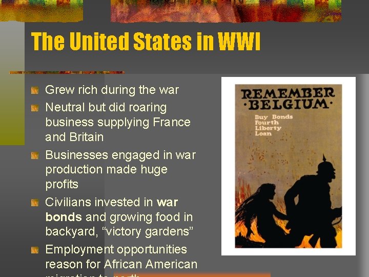 The United States in WWI Grew rich during the war Neutral but did roaring