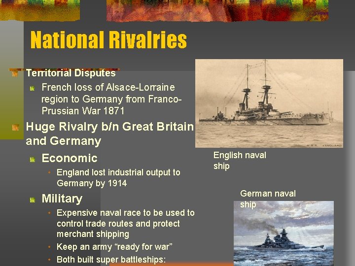 National Rivalries Territorial Disputes French loss of Alsace-Lorraine region to Germany from Franco. Prussian
