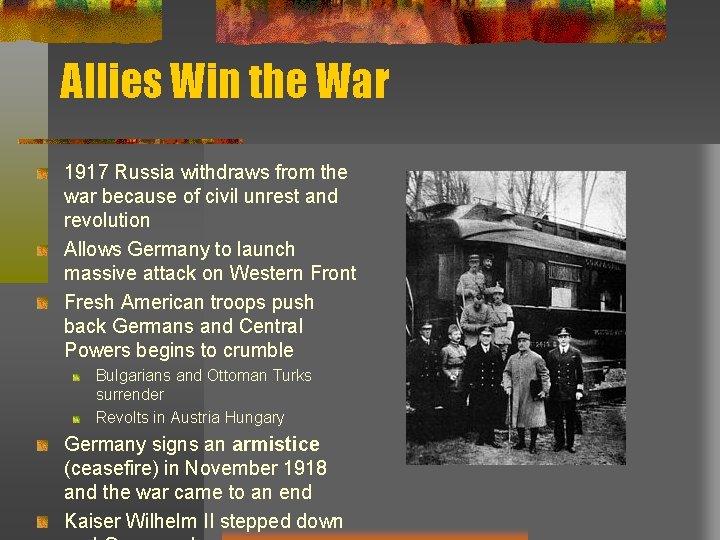 Allies Win the War 1917 Russia withdraws from the war because of civil unrest