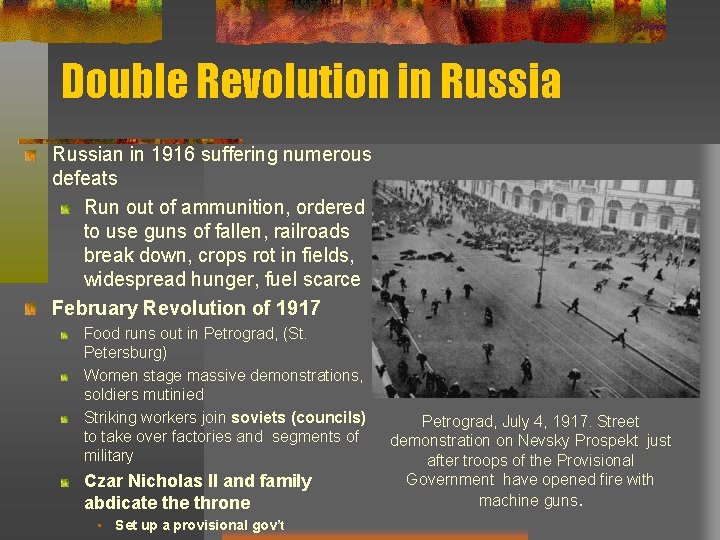 Double Revolution in Russian in 1916 suffering numerous defeats Run out of ammunition, ordered