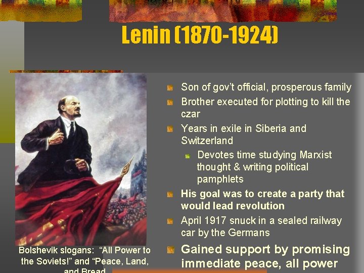 Lenin (1870 -1924) Son of gov’t official, prosperous family Brother executed for plotting to
