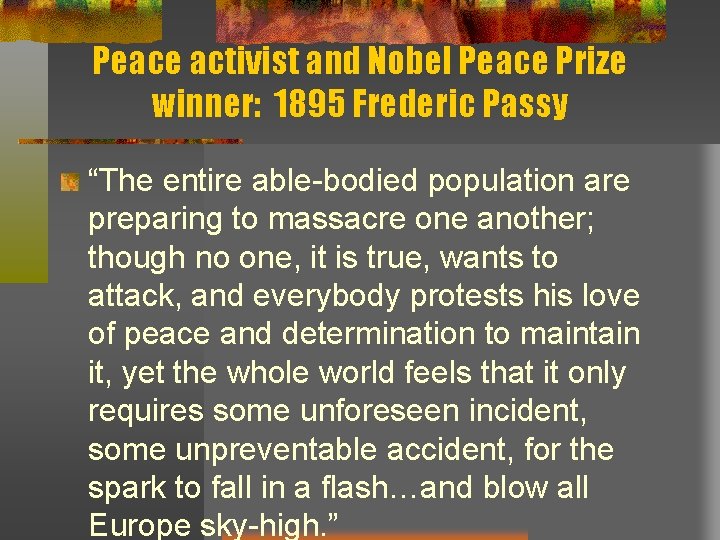 Peace activist and Nobel Peace Prize winner: 1895 Frederic Passy “The entire able-bodied population