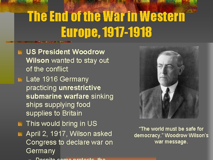 The End of the War in Western Europe, 1917 -1918 US President Woodrow Wilson