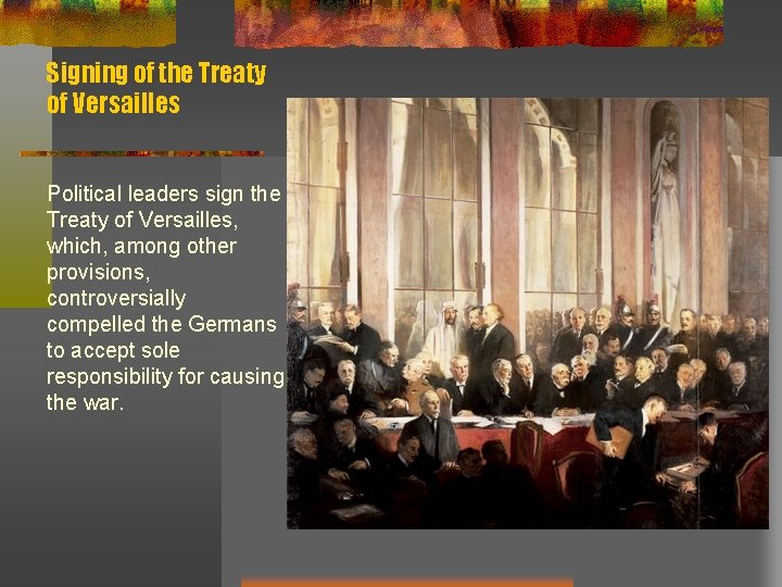 Signing of the Treaty of Versailles Political leaders sign the Treaty of Versailles, which,
