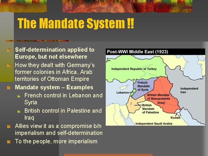 The Mandate System !! Self-determination applied to Europe, but not elsewhere How they dealt