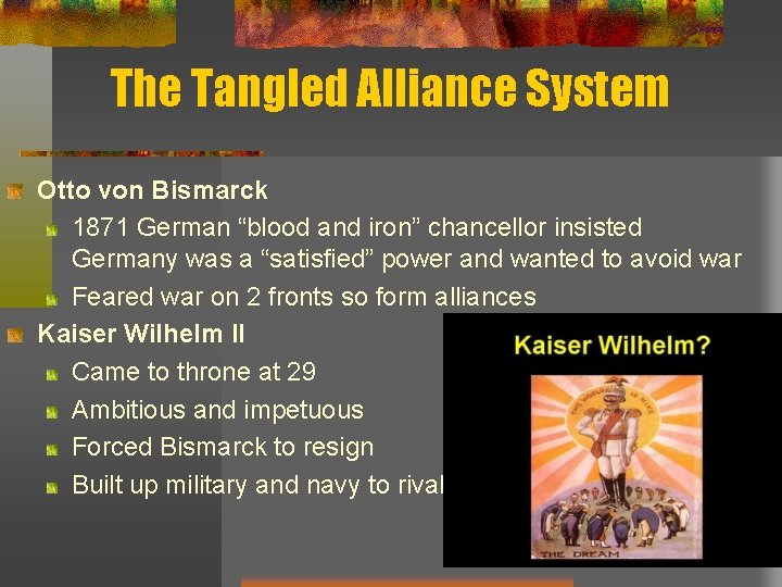 The Tangled Alliance System Otto von Bismarck 1871 German “blood and iron” chancellor insisted