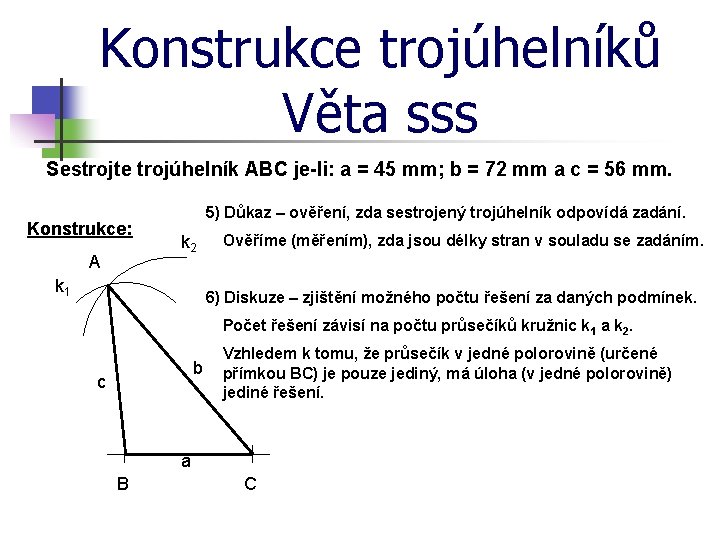 Konstrukce trojúhelníků Věta sss Sestrojte trojúhelník ABC je-li: a = 45 mm; b =