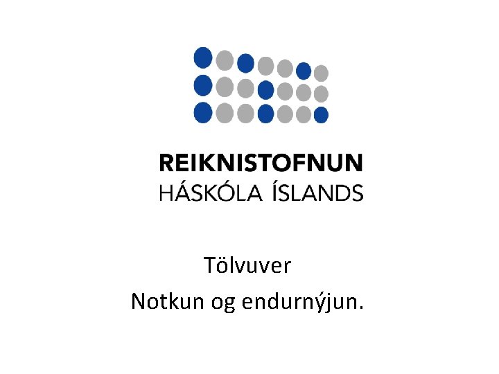 Tölvuver Notkun og endurnýjun. 