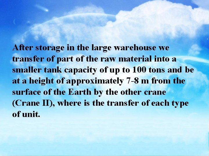 After storage in the large warehouse we transfer of part of the raw material