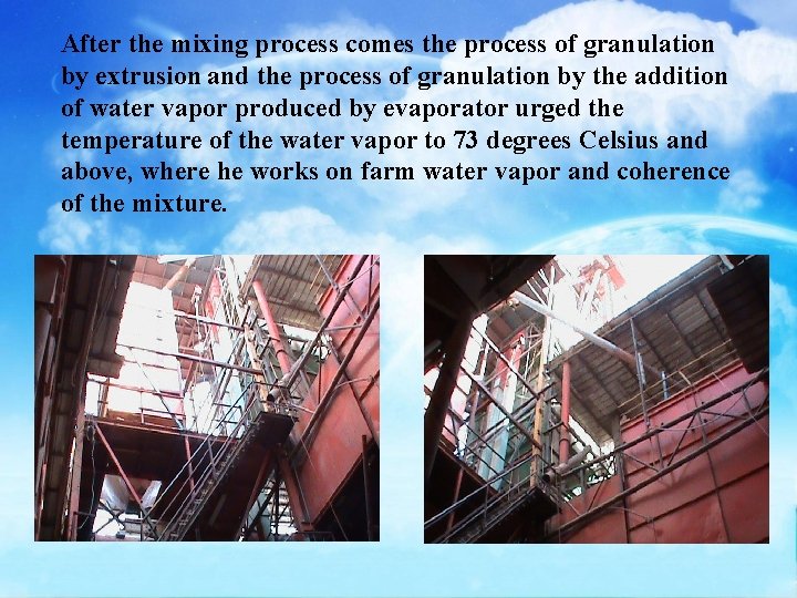 After the mixing process comes the process of granulation by extrusion and the process