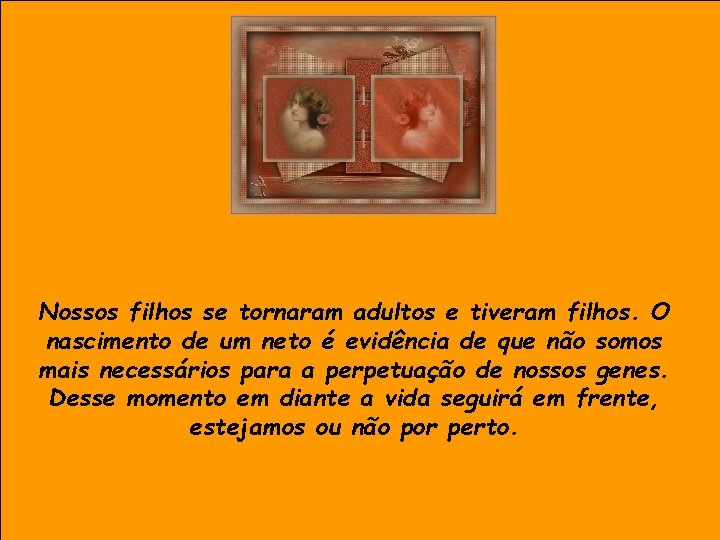 Nossos filhos se tornaram adultos e tiveram filhos. O nascimento de um neto é