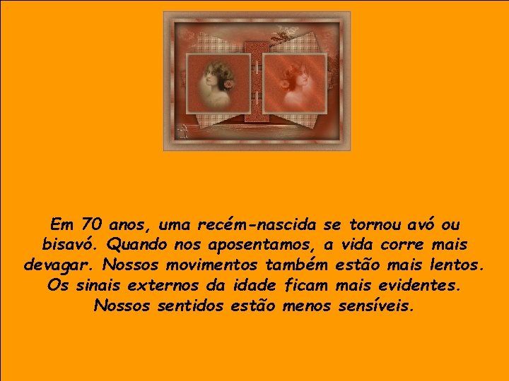 Em 70 anos, uma recém-nascida se tornou avó ou bisavó. Quando nos aposentamos, a