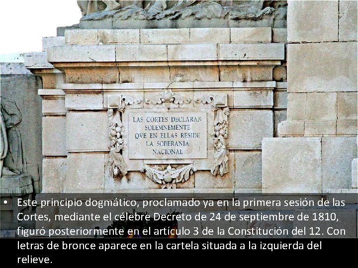  • Este principio dogmático, proclamado ya en la primera sesión de las Cortes,