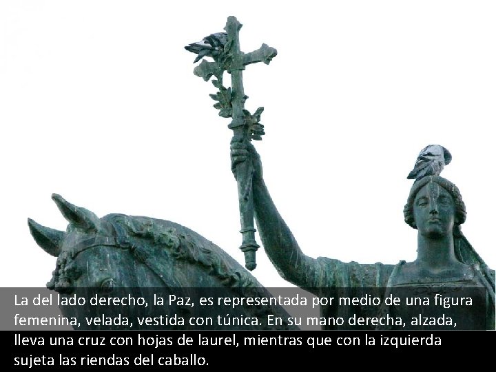  • La del lado derecho, la Paz, es representada por medio de una