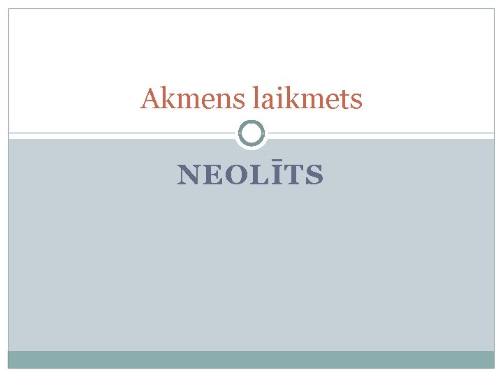 Akmens laikmets NEOLĪTS 