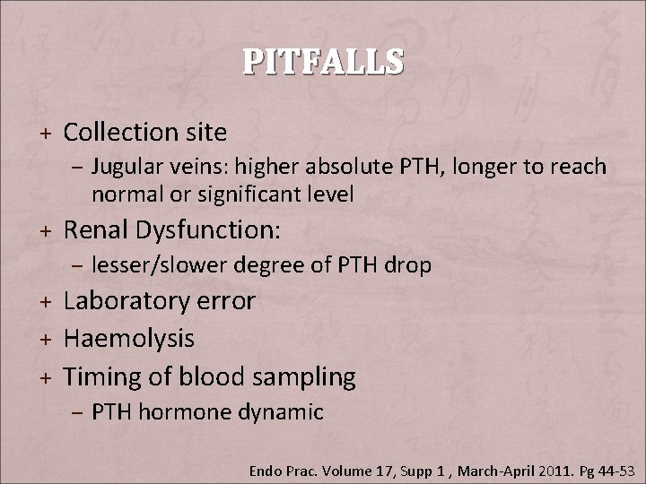 PITFALLS + Collection site – Jugular veins: higher absolute PTH, longer to reach normal