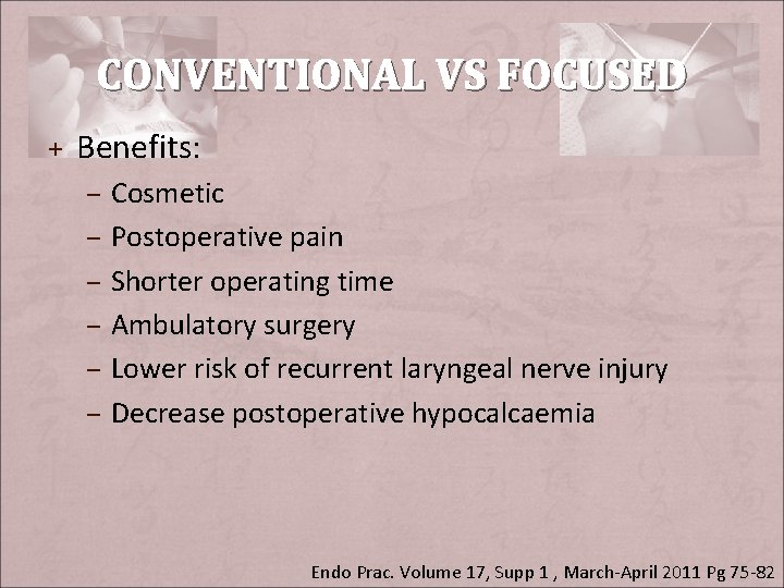 CONVENTIONAL VS FOCUSED + Benefits: – Cosmetic – Postoperative pain – Shorter operating time