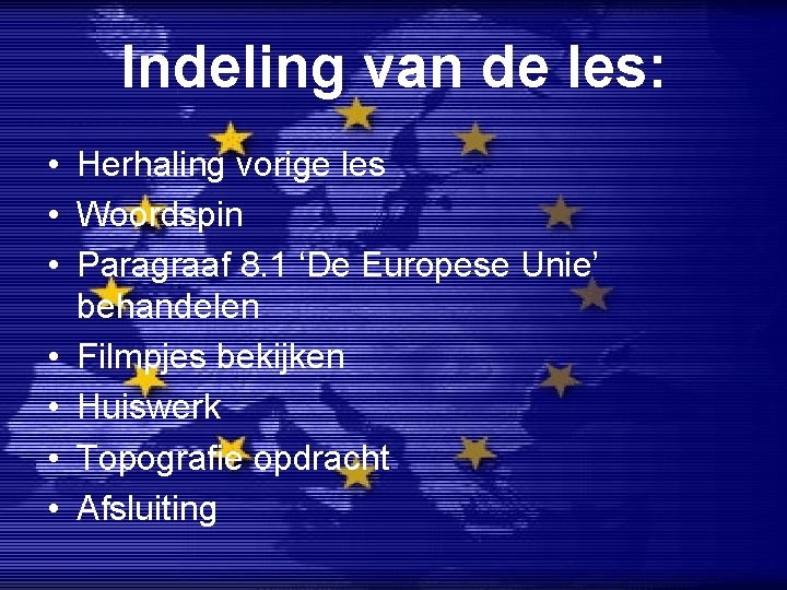 Indeling van de les: • Herhaling vorige les • Woordspin • Paragraaf 8. 1