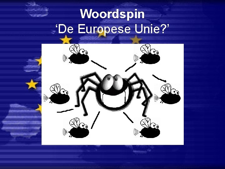 Woordspin ‘De Europese Unie? ’ 