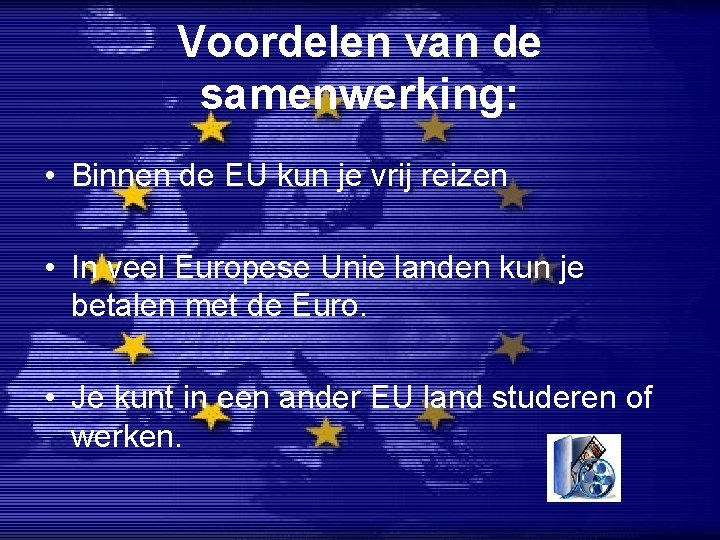 Voordelen van de samenwerking: • Binnen de EU kun je vrij reizen • In