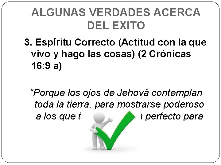 ALGUNAS VERDADES ACERCA DEL EXITO 3. Espíritu Correcto (Actitud con la que vivo y