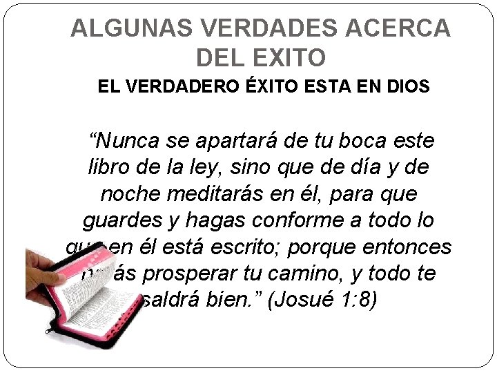 ALGUNAS VERDADES ACERCA DEL EXITO EL VERDADERO ÉXITO ESTA EN DIOS “Nunca se apartará