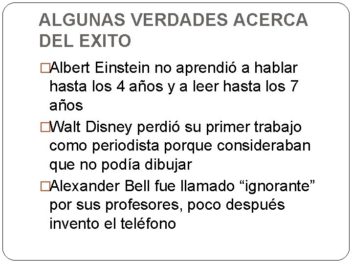 ALGUNAS VERDADES ACERCA DEL EXITO �Albert Einstein no aprendió a hablar hasta los 4