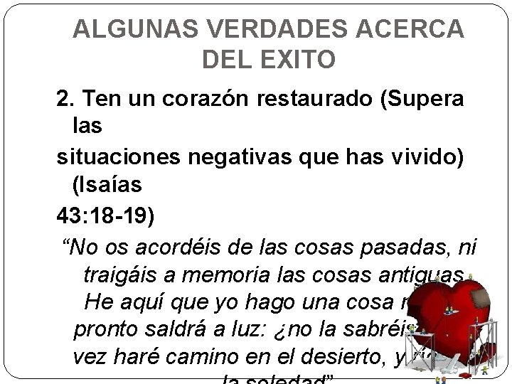 ALGUNAS VERDADES ACERCA DEL EXITO 2. Ten un corazón restaurado (Supera las situaciones negativas