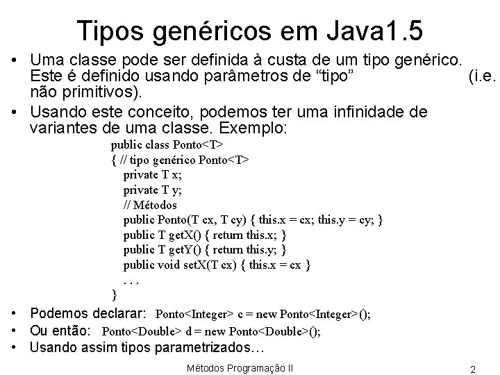 Tipos genéricos em Java 1. 5 • Uma classe pode ser definida à custa