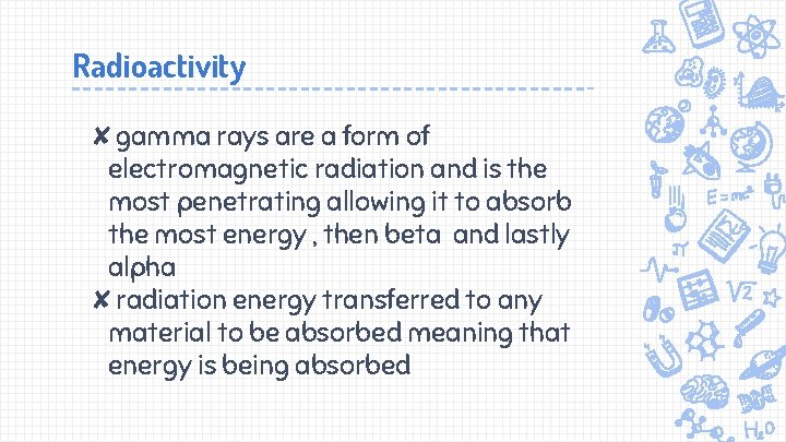 Radioactivity ✘gamma rays are a form of electromagnetic radiation and is the most penetrating