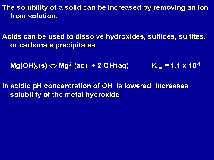 The solubility of a solid can be increased by removing an ion from solution.