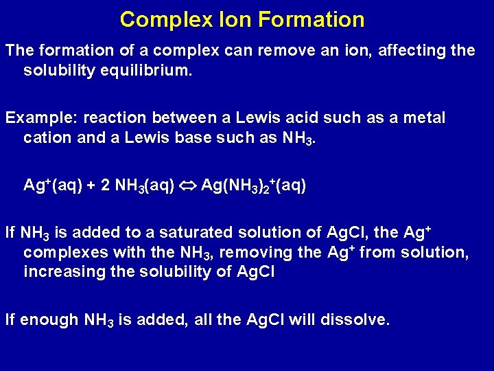 Complex Ion Formation The formation of a complex can remove an ion, affecting the