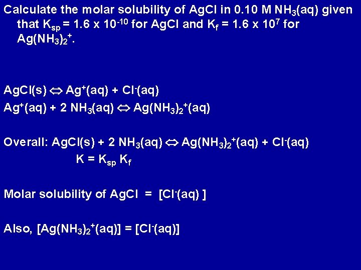 Calculate the molar solubility of Ag. Cl in 0. 10 M NH 3(aq) given