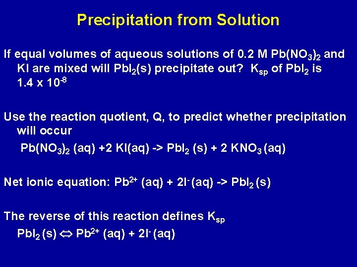 Precipitation from Solution If equal volumes of aqueous solutions of 0. 2 M Pb(NO
