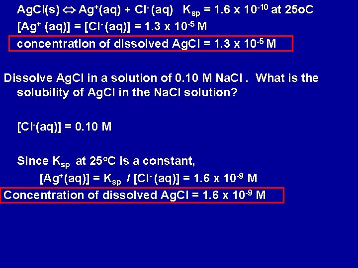 Ag. Cl(s) Ag+(aq) + Cl- (aq) Ksp = 1. 6 x 10 -10 at