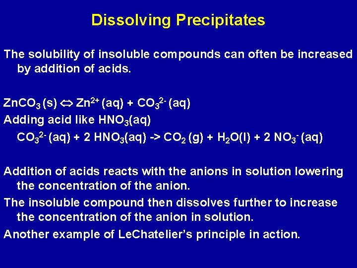 Dissolving Precipitates The solubility of insoluble compounds can often be increased by addition of