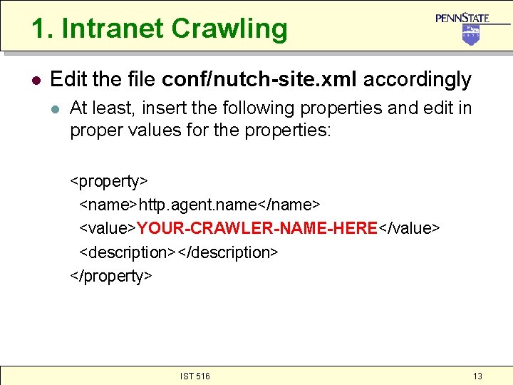 1. Intranet Crawling l Edit the file conf/nutch-site. xml accordingly l At least, insert