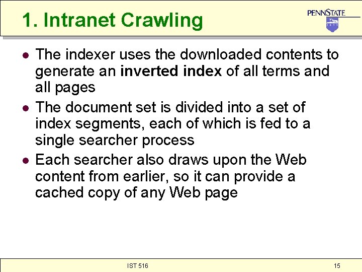 1. Intranet Crawling l l l The indexer uses the downloaded contents to generate